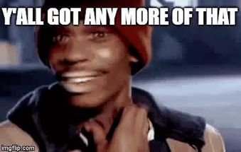 Blurred YALL GOT ANY MORE OF THAT With Text meme template