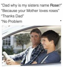 Why is my sisters name Rose meme