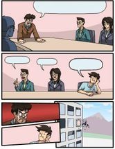 Boardroom Meeting Suggestion meme